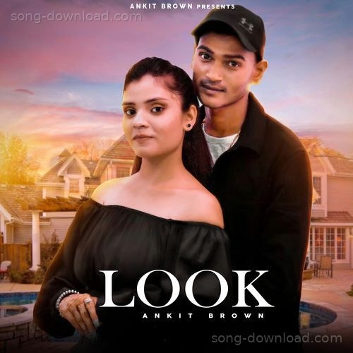 Look Ankit Brown MP3 Download